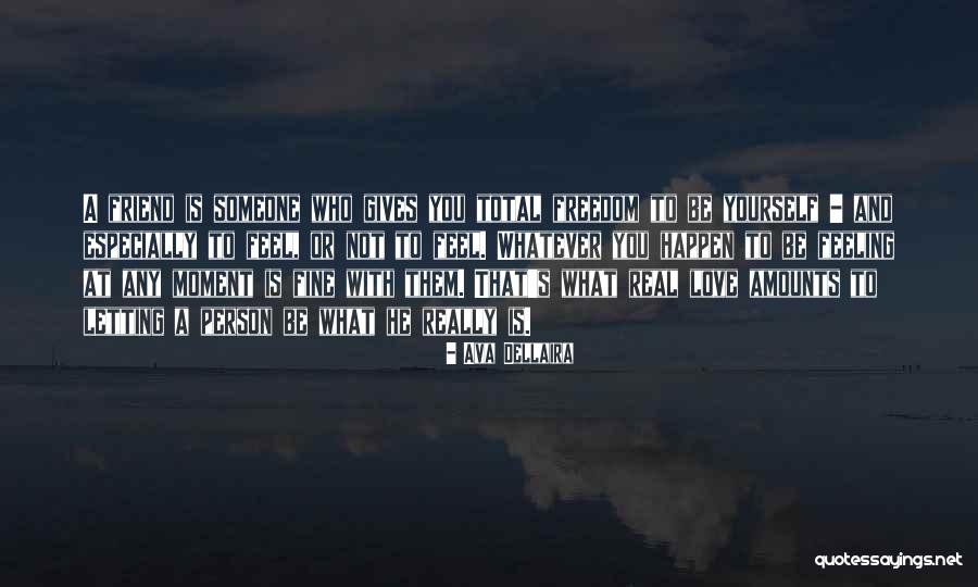 Love Gives You Freedom Quotes By Ava Dellaira Love Gives You Freedom Quotes By Ava Dellaira