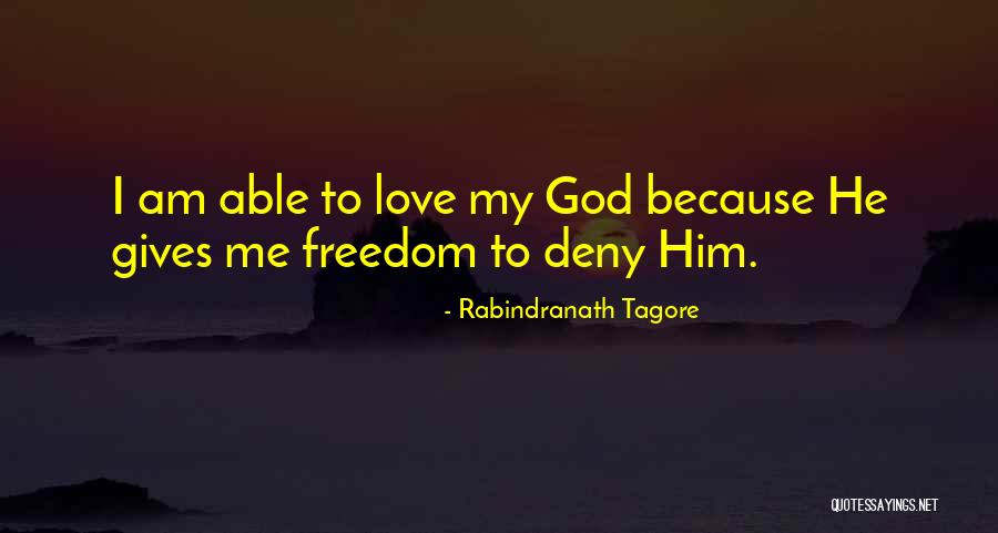 Love Gives You Freedom Quotes By Rabindranath Tagore Love Gives You Freedom Quotes By Rabindranath Tagore