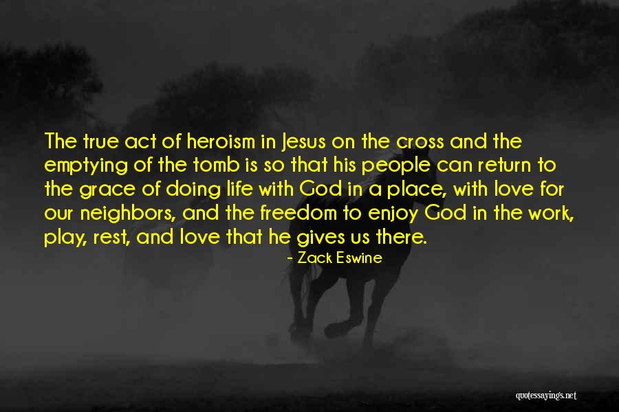 Love Gives You Freedom Quotes By Zack Eswine Love Gives You Freedom Quotes By Zack Eswine