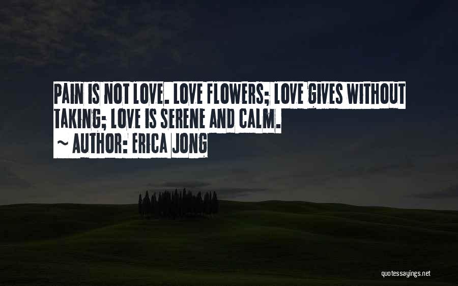 Love Gives You Pain Quotes By Erica Jong