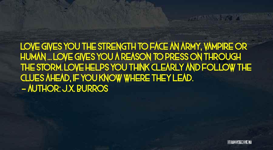 Love Gives You Strength Quotes By J.X. Burros