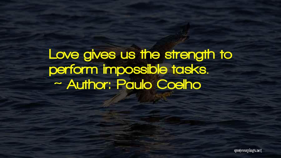 Love Gives You Strength Quotes By Paulo Coelho