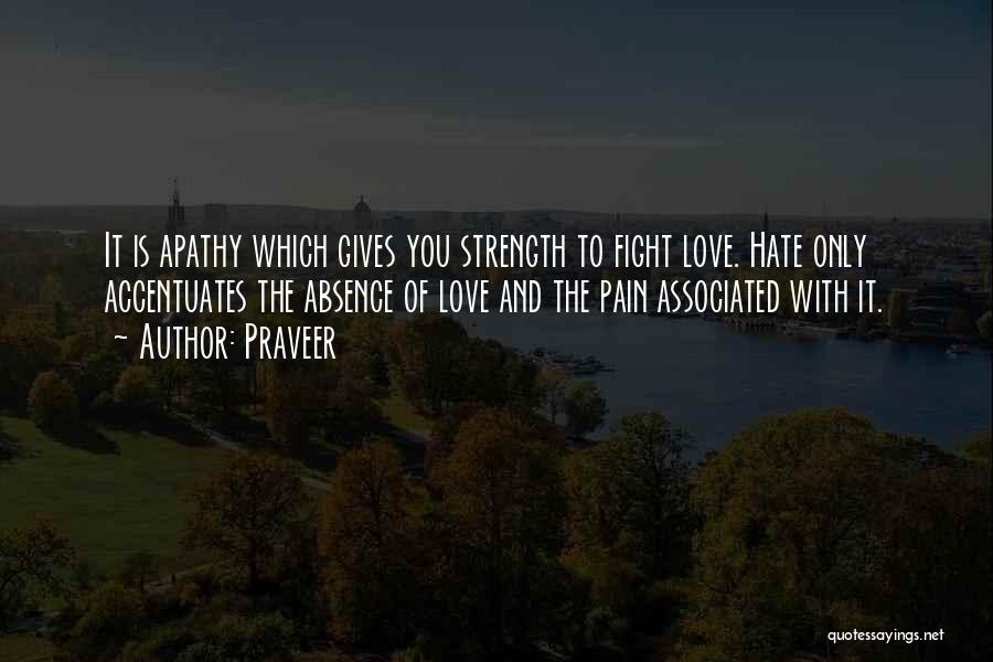 Love Gives You Strength Quotes By Praveer