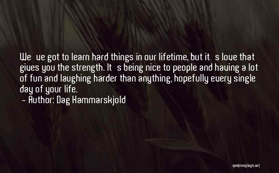 Love Giving Strength Quotes By Dag Hammarskjold