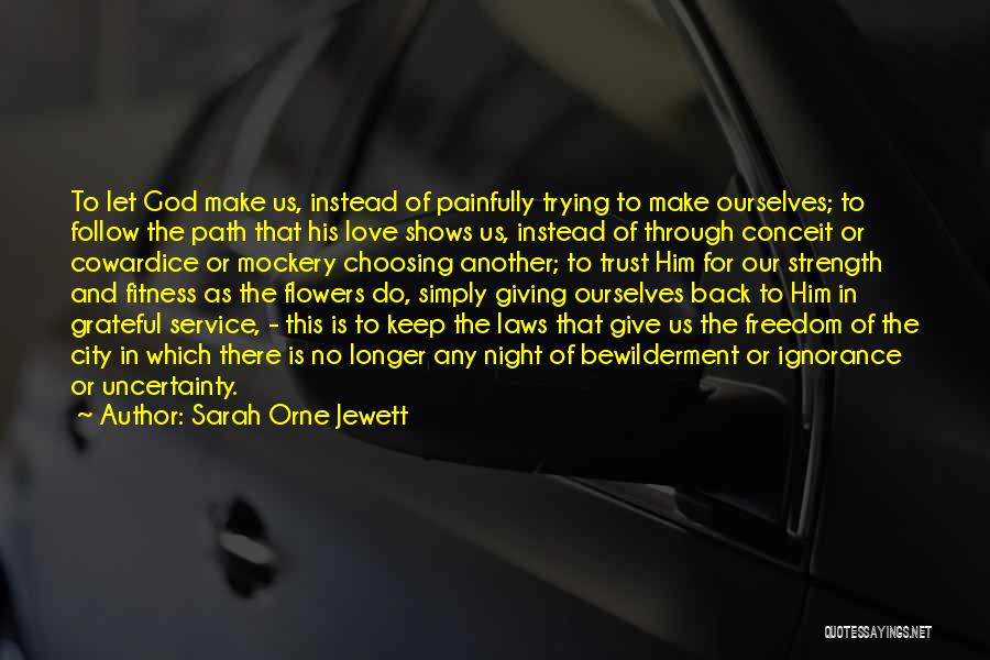 Love Giving Strength Quotes By Sarah Orne Jewett