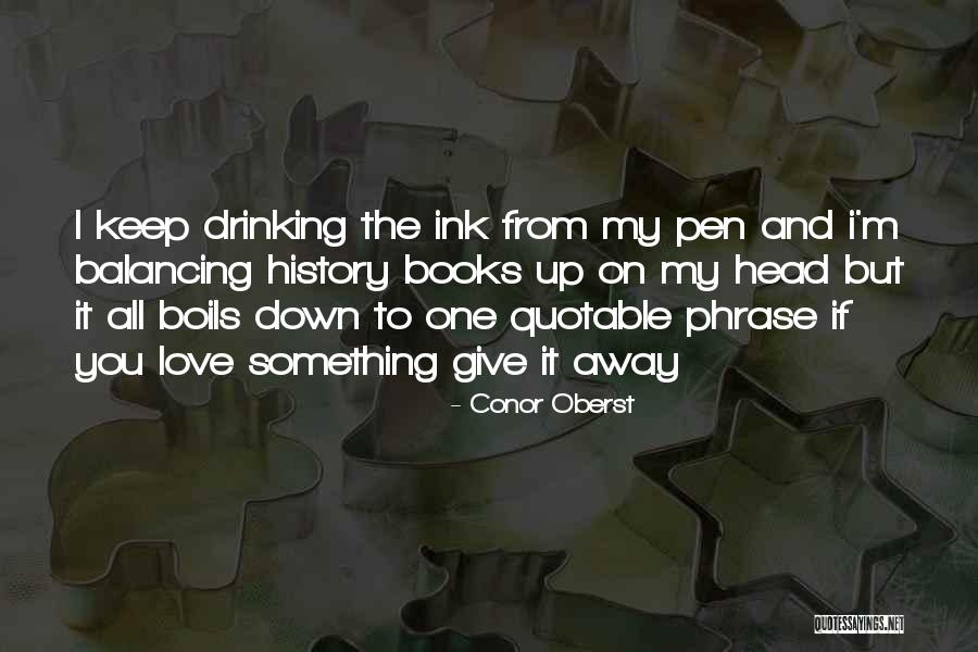 Love Giving Up Quotes By Conor Oberst Love Giving Up Quotes By Conor Oberst