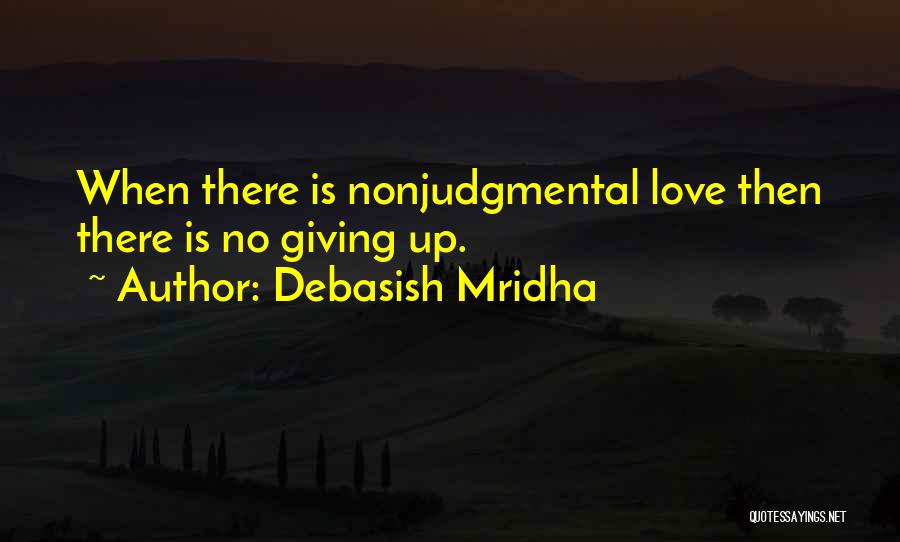 Love Giving Up Quotes By Debasish Mridha