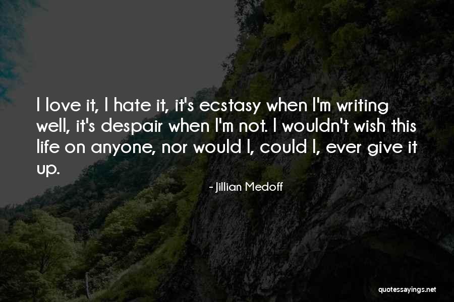 Love Giving Up Quotes By Jillian Medoff Love Giving Up Quotes By Jillian Medoff