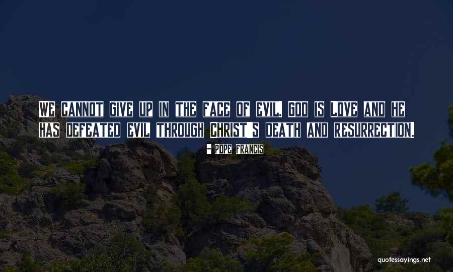Love Giving Up Quotes By Pope Francis Love Giving Up Quotes By Pope Francis