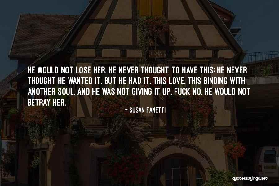 Love Giving Up Quotes By Susan Fanetti Love Giving Up Quotes By Susan Fanetti