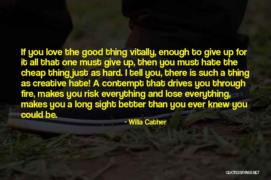 Love Giving Up Quotes By Willa Cather Love Giving Up Quotes By Willa Cather