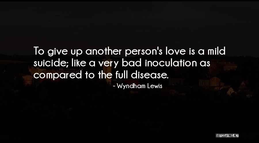 Love Giving Up Quotes By Wyndham Lewis