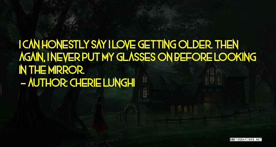 Love Glasses Quotes By Cherie Lunghi