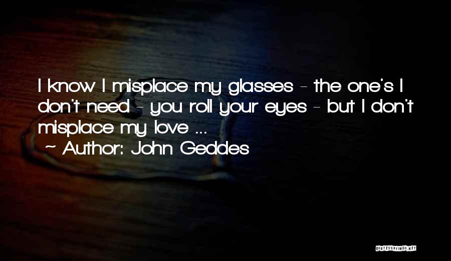 Love Glasses Quotes By John Geddes