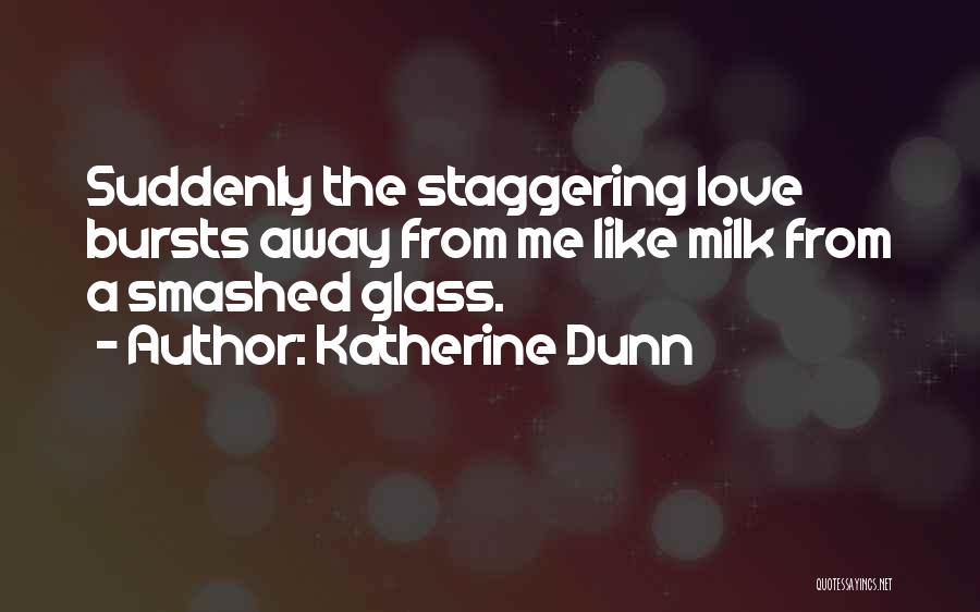 Love Glasses Quotes By Katherine Dunn