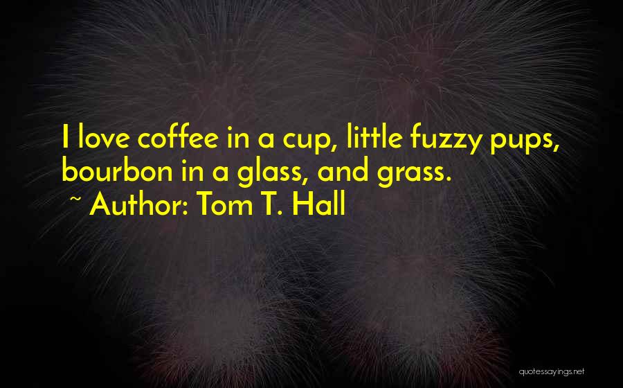 Love Glasses Quotes By Tom T. Hall