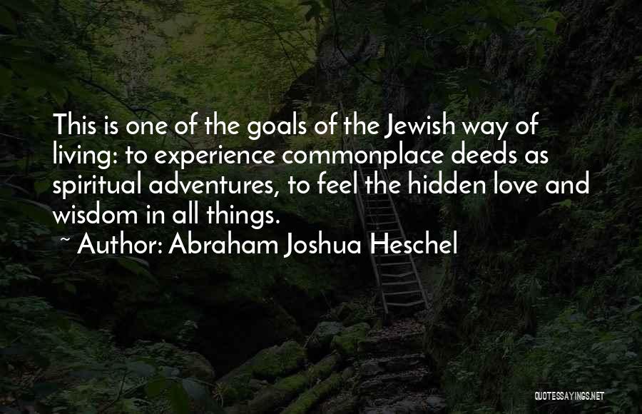 Love Goals Quotes By Abraham Joshua Heschel
