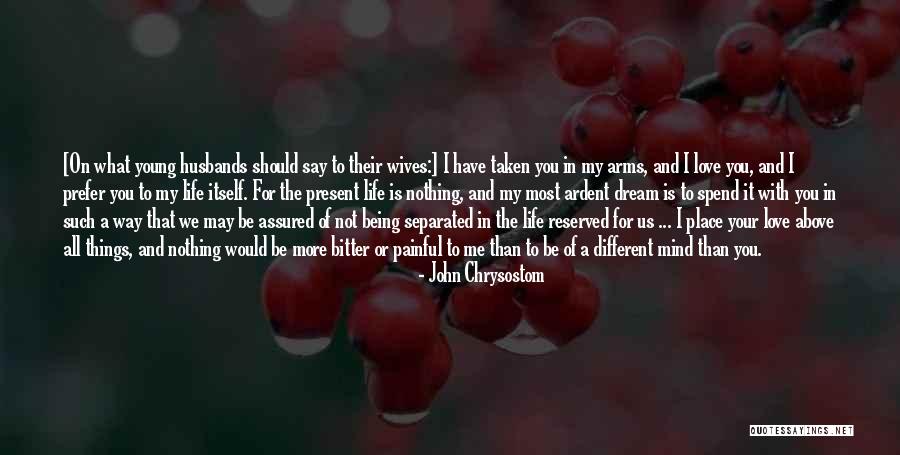 Love God Above All Things Quotes By John Chrysostom Love God Above All Things Quotes By John Chrysostom