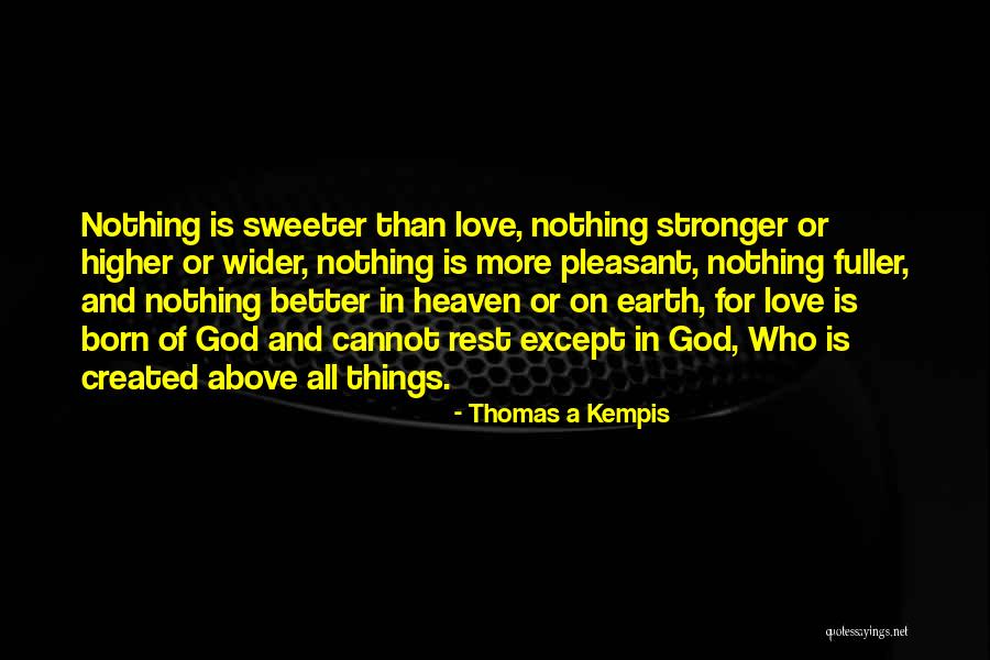 Love God Above All Things Quotes By Thomas A Kempis