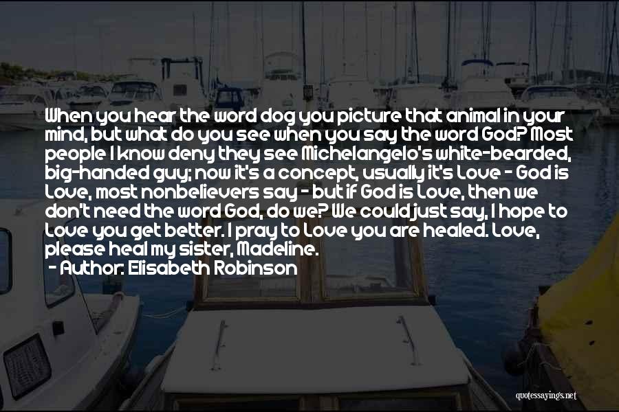 Love God Picture Quotes By Elisabeth Robinson