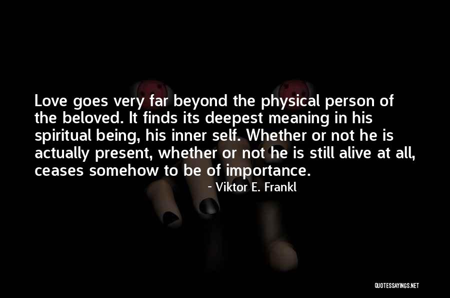 Love Goes Beyond Quotes By Viktor E. Frankl