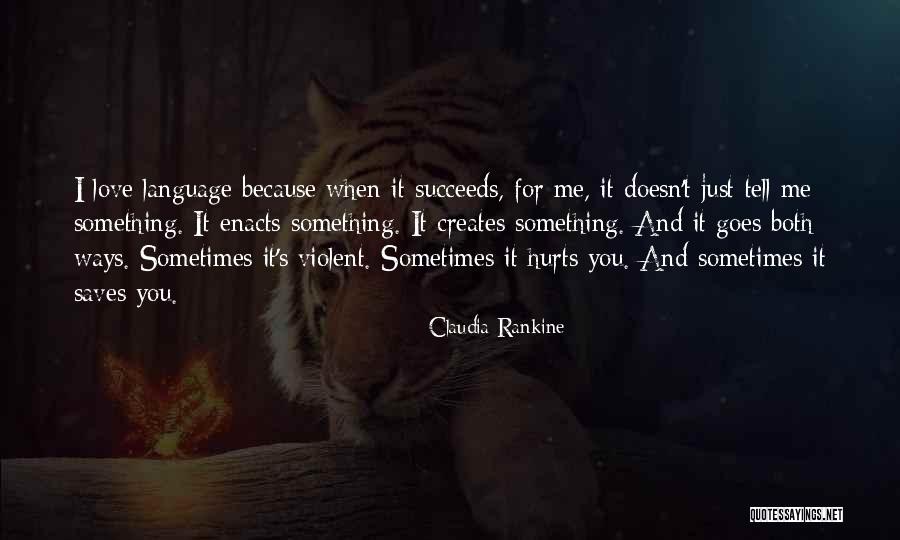 Love Goes Both Ways Quotes By Claudia Rankine Love Goes Both Ways Quotes By Claudia Rankine