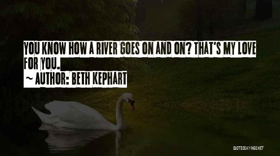 Love Goes On Quotes By Beth Kephart