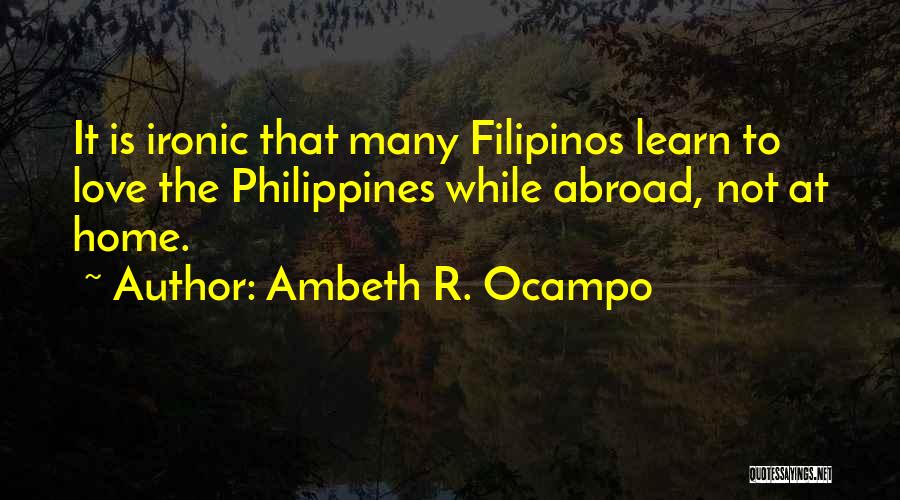 Love Going Abroad Quotes By Ambeth R. Ocampo Love Going Abroad Quotes By Ambeth R. Ocampo