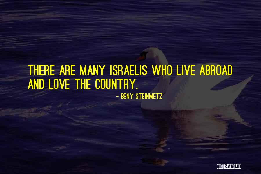 Love Going Abroad Quotes By Beny Steinmetz Love Going Abroad Quotes By Beny Steinmetz
