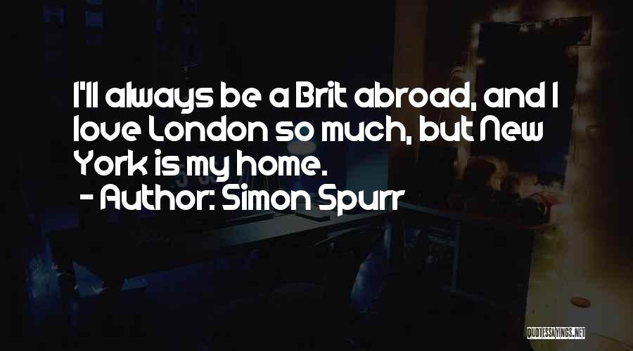 Love Going Abroad Quotes By Simon Spurr