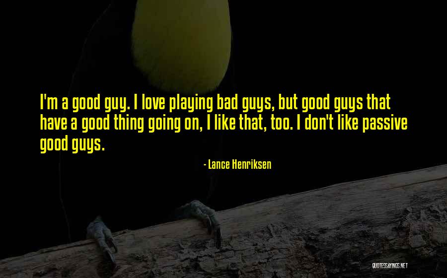 Love Going Bad Quotes By Lance Henriksen Love Going Bad Quotes By Lance Henriksen