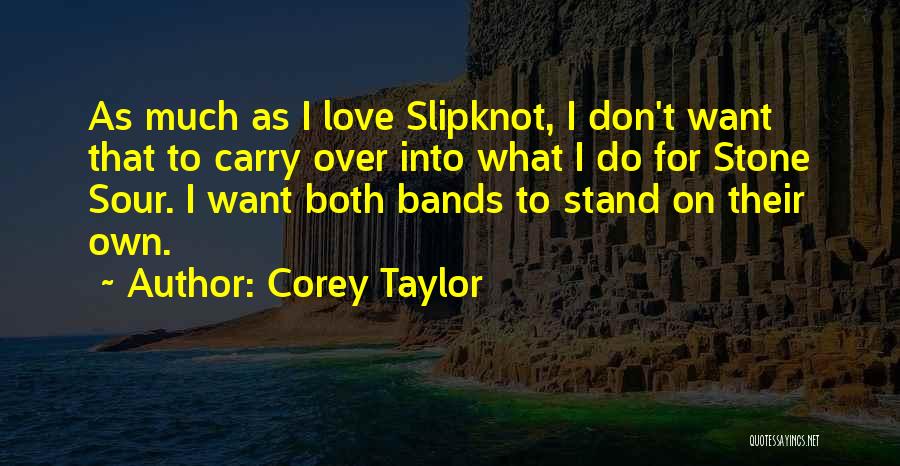 Love Going Sour Quotes By Corey Taylor
