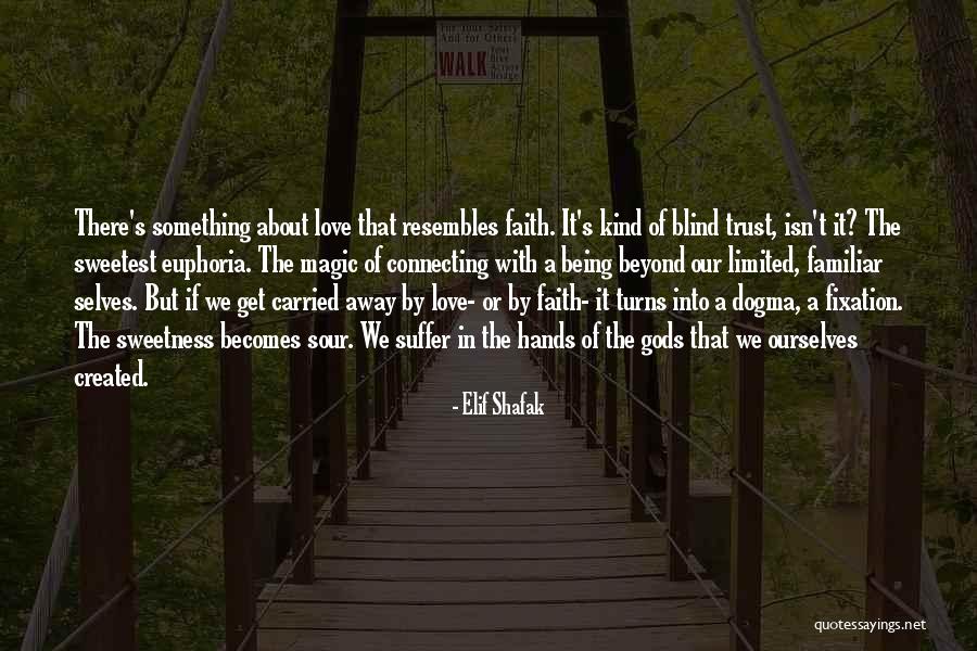 Love Going Sour Quotes By Elif Shafak