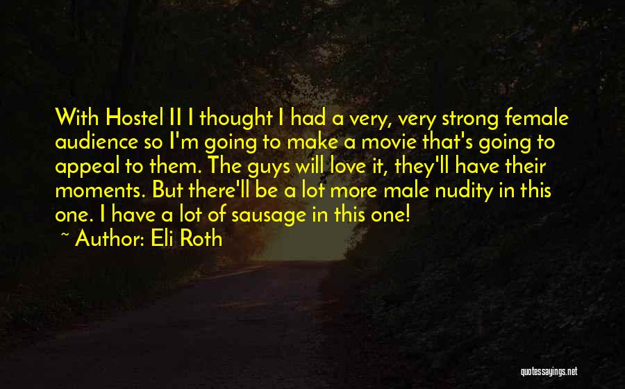 Love Going Strong Quotes By Eli Roth