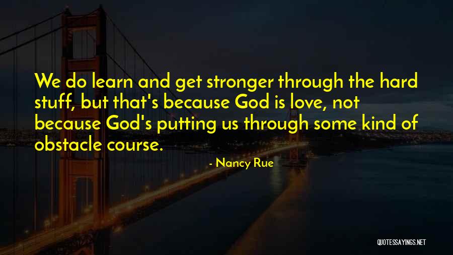 Love Going Through Obstacle Quotes By Nancy Rue Love Going Through Obstacle Quotes By Nancy Rue