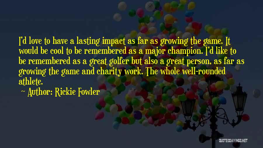 Love Golfer Quotes By Rickie Fowler