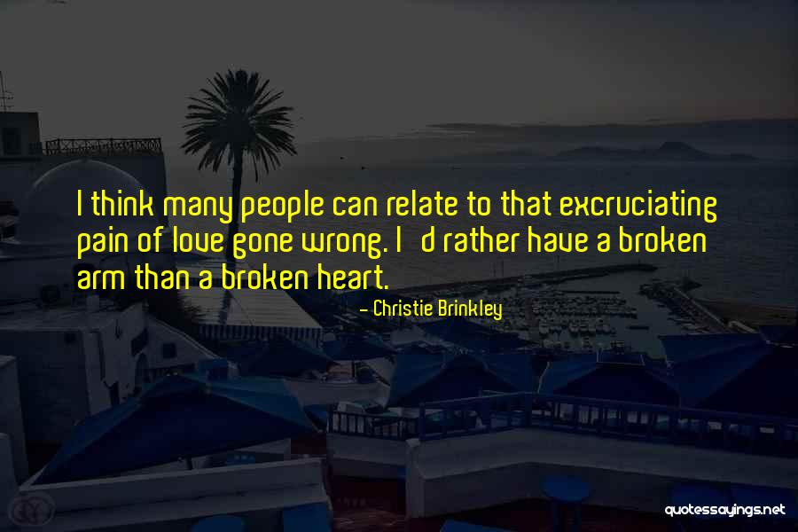 Love Gone Wrong Quotes By Christie Brinkley Love Gone Wrong Quotes By Christie Brinkley