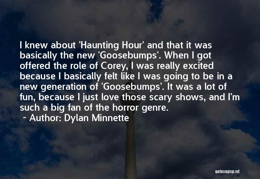 Love Goosebumps Quotes By Dylan Minnette