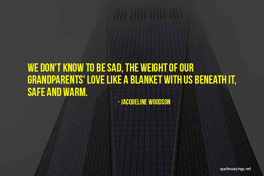 Love Grandparents Quotes By Jacqueline Woodson Love Grandparents Quotes By Jacqueline Woodson
