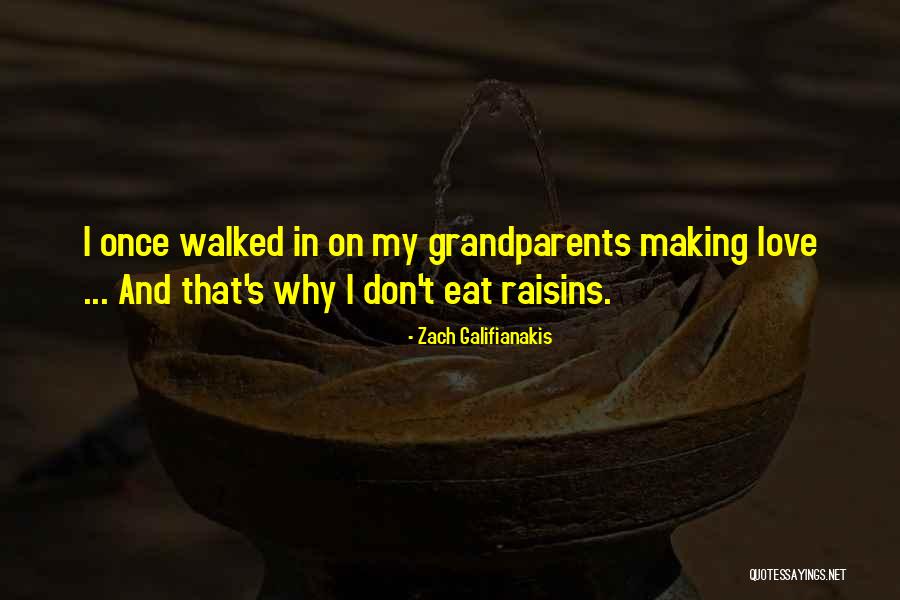 Love Grandparents Quotes By Zach Galifianakis Love Grandparents Quotes By Zach Galifianakis