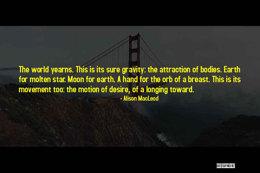 Love Gravity Quotes By Alison MacLeod Love Gravity Quotes By Alison MacLeod