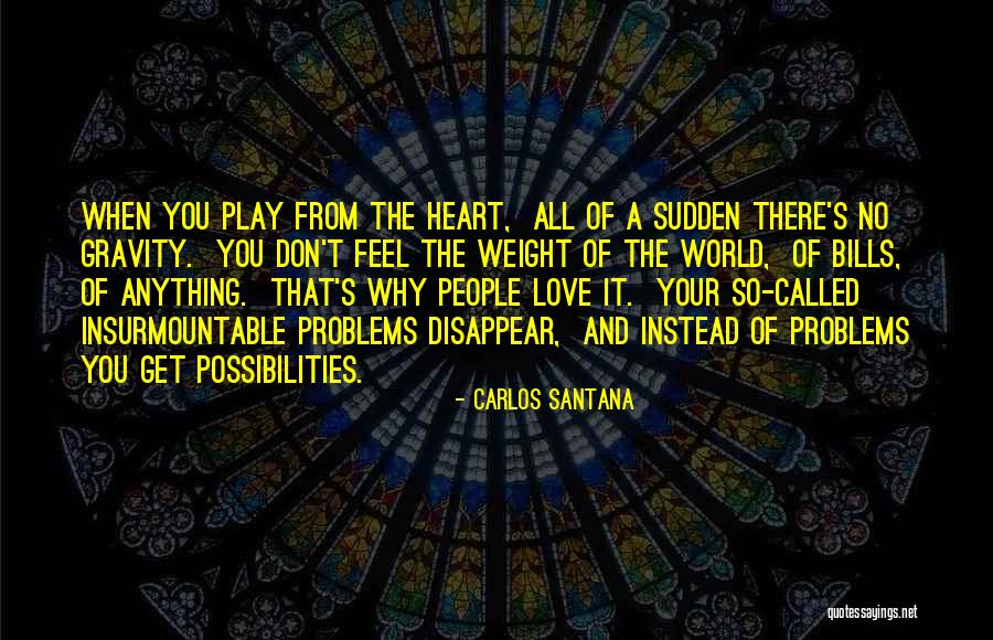 Love Gravity Quotes By Carlos Santana Love Gravity Quotes By Carlos Santana