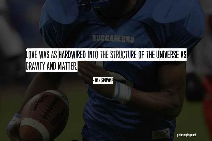 Love Gravity Quotes By Dan Simmons Love Gravity Quotes By Dan Simmons