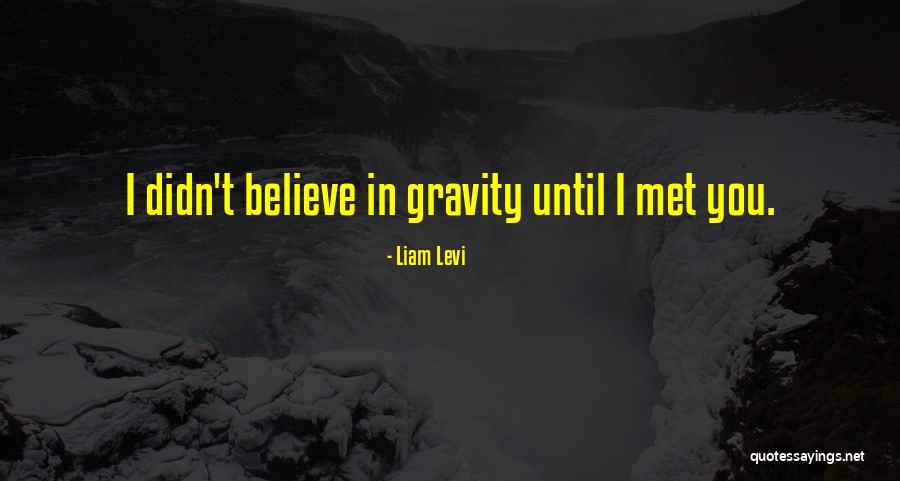 Love Gravity Quotes By Liam Levi Love Gravity Quotes By Liam Levi