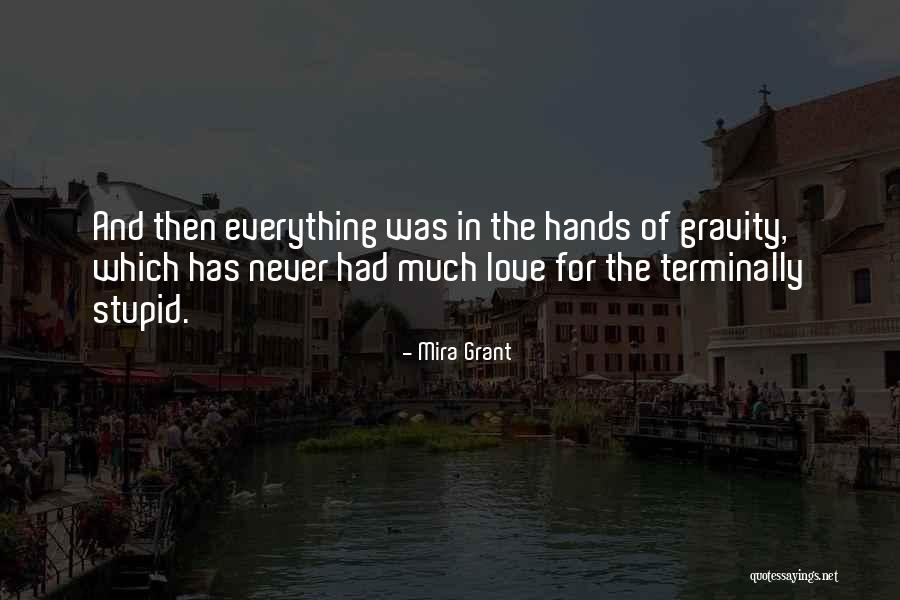 Love Gravity Quotes By Mira Grant Love Gravity Quotes By Mira Grant