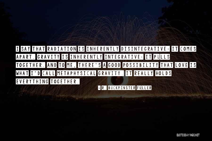 Love Gravity Quotes By R. Buckminster Fuller Love Gravity Quotes By R. Buckminster Fuller