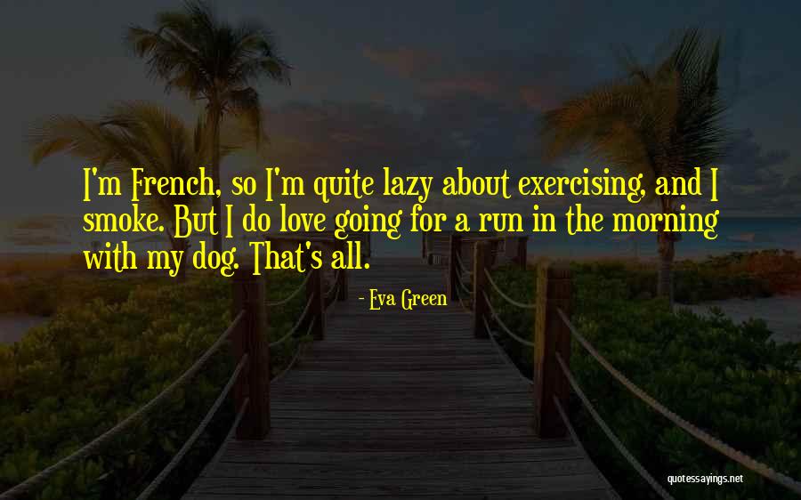 Love Green Quotes By Eva Green Love Green Quotes By Eva Green