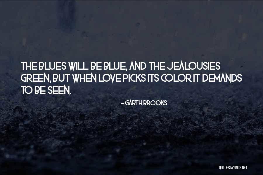 Love Green Quotes By Garth Brooks Love Green Quotes By Garth Brooks