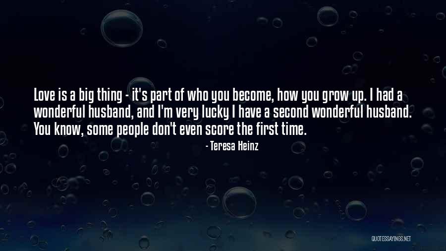 Love Grow Up Quotes By Teresa Heinz