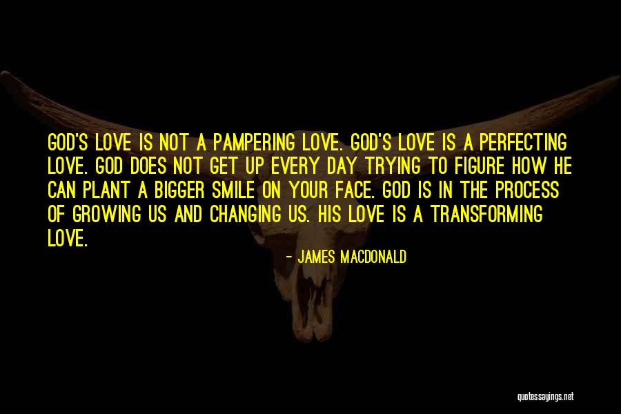 Love Growing Quotes By James MacDonald